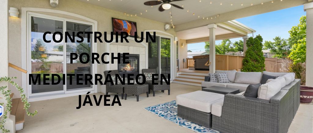 Construir un porche Mediterráneo en Jávea