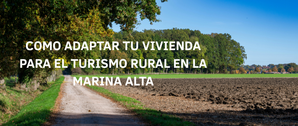 COMO ADAPTAR TU VIVIENDA PARA EL TURISMO RURAL EN LA MARINA ALTA (1)