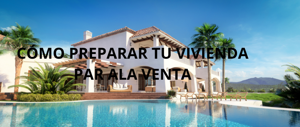 COMO PREPARAR TU VIVIENDA PARA LA VENTA