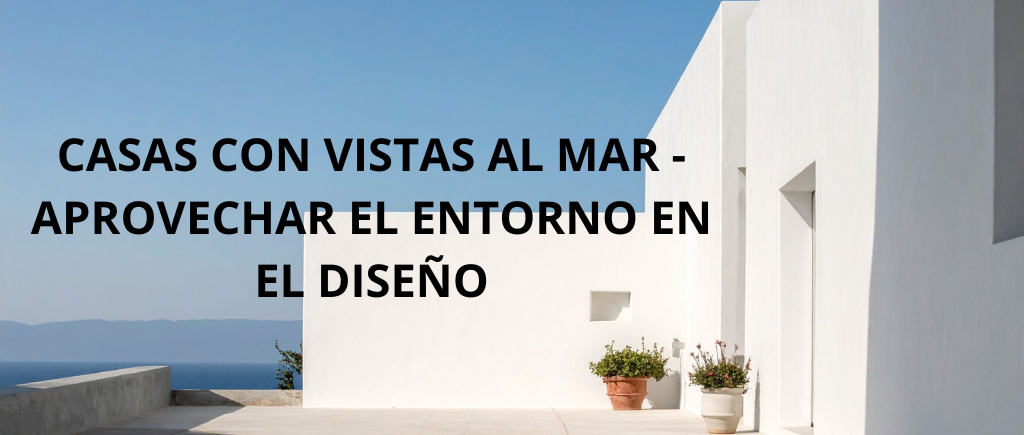 APROVECHAR EL ENTORNO EN EL DISEÑO CASAS VITSAS AL MAR