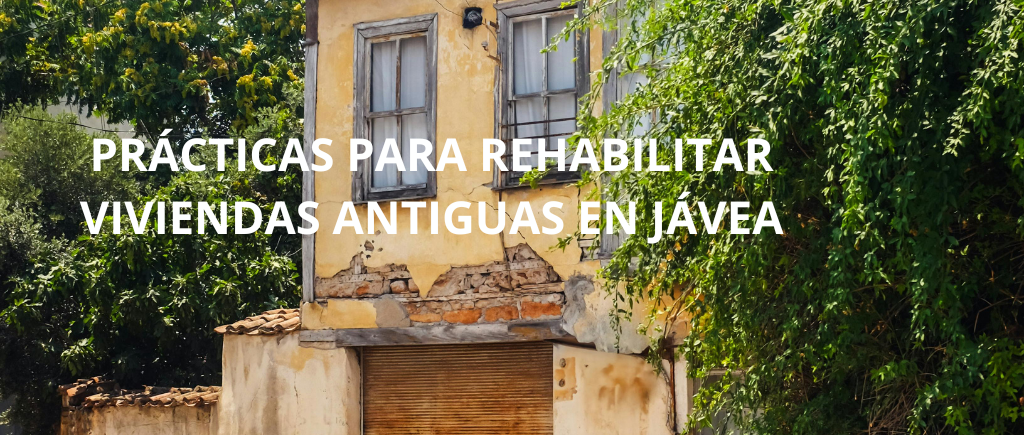PRACTICAS PARA REHABILITAT VIVIENDAS ANTIGUAS EN JÁVEA