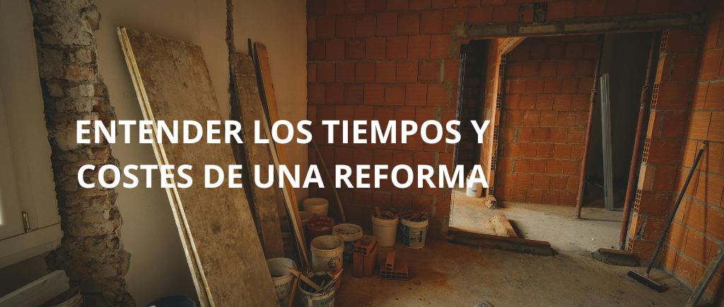 ENTENDER LOS TIEMPOS Y COSTES DE UNA REFORMA